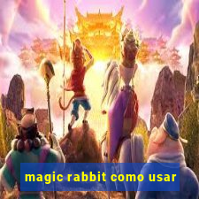 magic rabbit como usar